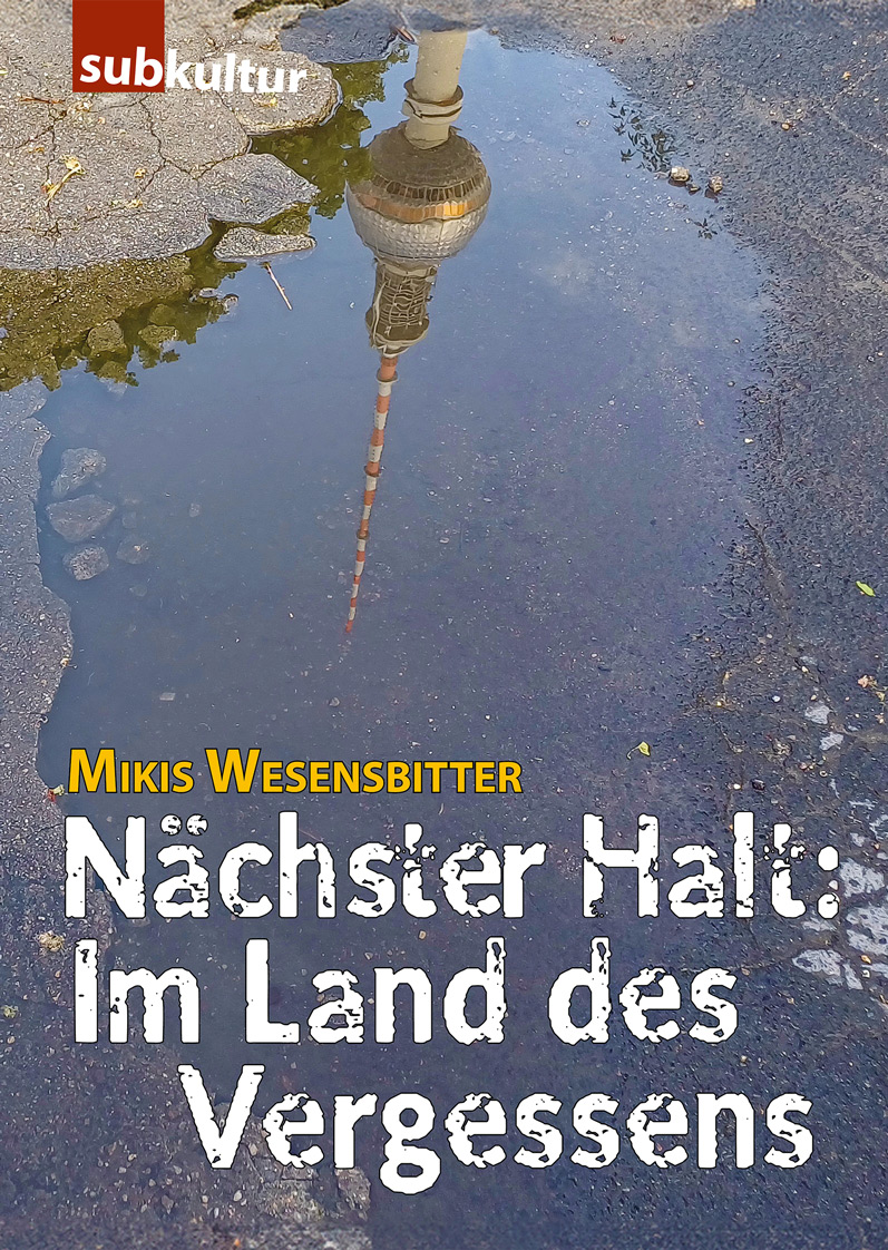 MIKIS WESENSBITTER: „Nächster Halt: Im Land des Vergessens“