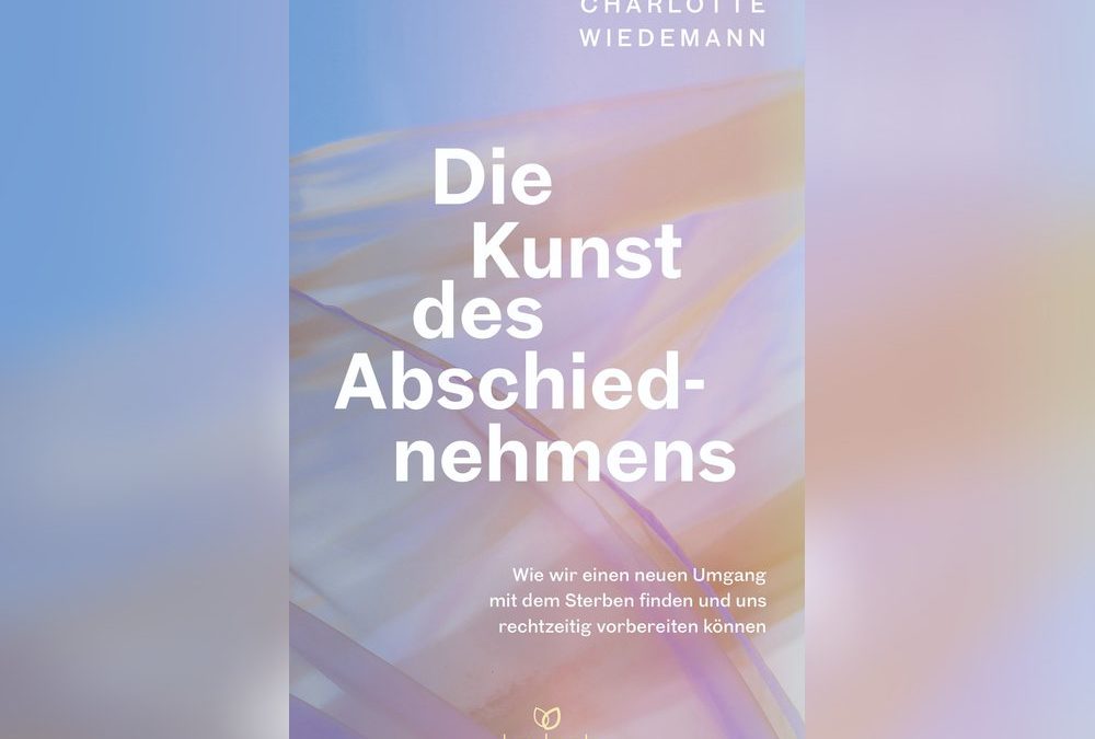 Die Kunst des Abschiedsnehmens: Praktische Tipps einer „Death Doula“
